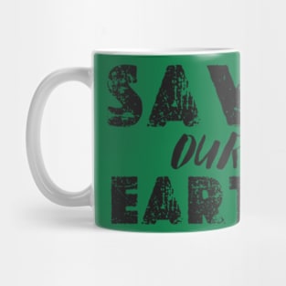 SAVE OUR EARTH happy funny  earth day 2024 Mug